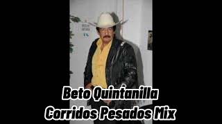 Beto Quintanilla Corridos Pesados Mix 2023 [upl. by Roxie]