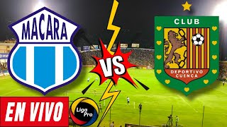 MACARÁ VS DEPORTIVO CUENCA EN VIVO  LigaPro 2024 🏆⚽️🇪🇨 [upl. by Otanod]