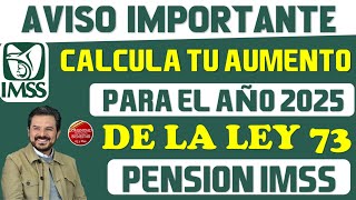 💵🔔Aviso importante📌De esta manera podrás calcular tu aumento en 2025 si eres ley 73 del IMSS [upl. by Minsk]