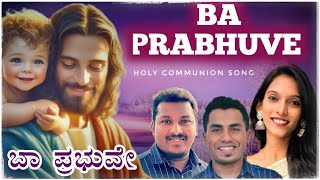 BA PRABHUVE  ಬಾ ಪ್ರಭುವೇ  New Kannada Christian Song  Wilston Gonsalves  Amulya Mysore [upl. by Richers]