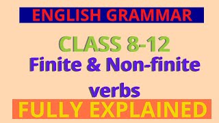 Finite amp Nonfinite verbs  Class 812  English Grammar [upl. by Parrisch526]