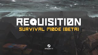 REQUISITION VR  Survival Mode BETA [upl. by Noyerb]