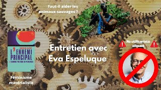 Pour un antispécisme matérialiste  avec Eva Espeluque militante antispéciste [upl. by Jeb]