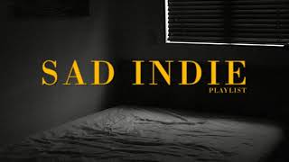 Sad Indie Songs  Playlist  Vol 1 [upl. by Mayyahk]