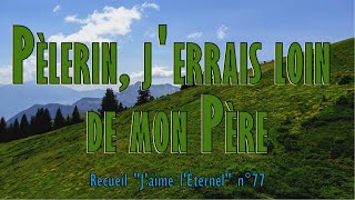 Pèlerin jerrais loin de mon Père Oui le bonheur [upl. by Nawiat]