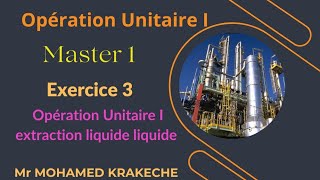 Opération Unitaire extraction liquide liquide exercice 3  Master 1 GC  GPE  IP [upl. by Auqinaj]