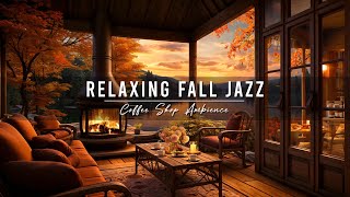 Jazz Relaxing Music  Cozy Fall Coffee Shop 🍂Smooth Jazz Instrumental Music with Crackling Fireplace [upl. by Franza]