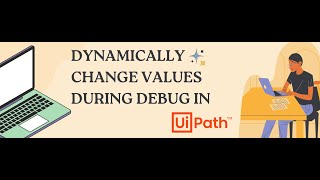 Dynamically Change values during Debugging in UiPath [upl. by Zenitram364]