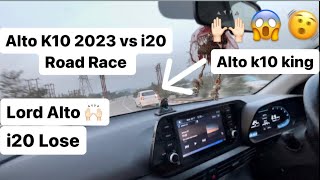 Alto K10 2023 vs i20 drag race on highway 😱😱 Lord alto ne aagey nhi jane diya bhai 🙌🏻🙌🏻 [upl. by Trilbi]