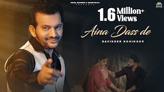 Aina Dass De Official Song Davinder Kohinoor  New Punjabi Song 2024 Sohal Records  Latest Song [upl. by Barbara]