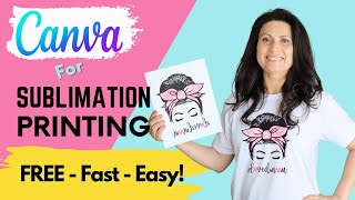 Canva for Sublimation Printing  How to Print Sublimation Designs with FREE Graphic Design Program [upl. by Abey]