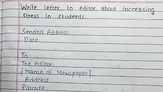 Write a letter to editor about increasing stress in students [upl. by Ynavoeg482]