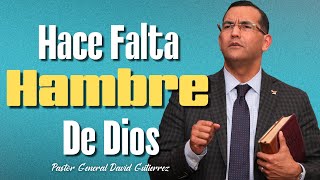 Hace Falta Hambre De Dios  Pastor General David Gutierrez [upl. by Lindsay]