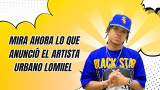 MIRA AHORA LO QUE ANUNCIÓ EL ARTISTA URBANO LOMIIEL [upl. by Atilemrac]