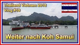 Vlog 19 Thailand Vietnam 2018 🚢 Mit der Fähre nach Koh Samui  Treffen mit Freunden 🚢 [upl. by Saalocin574]