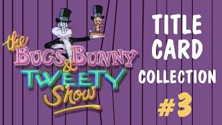 quotThe Bugs Bunny and Tweety Showquot title cards collection 3 [upl. by Asyl451]