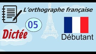 L’orthographe française  Dictée Débutant 05 [upl. by Nabetse741]