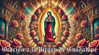 🌹 ¡Oración Poderosa a la Virgen de Guadalupe para Milagros Increíbles 🙏✨ [upl. by Anahpos708]