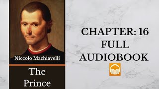 The Prince by Niccolo Machiavelli  Chapter 16  Full Audiobook 🎧 [upl. by Alan]