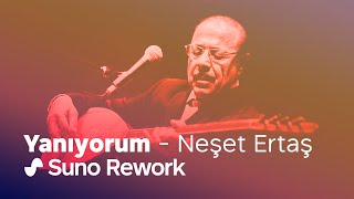 Neşet Ertaş  Yanıyorum Suno AI Rework [upl. by Ehtylb937]