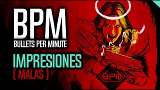 BPM Bullets Per Minute  Impresiones Malas [upl. by Leahcimnaj976]