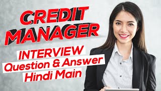 CREDIT MANAGER INTERVIEW QUESTIONS ANSWERS CREDIT MANAGER INTERVIEW QNA ZDTALKS [upl. by Notxam]