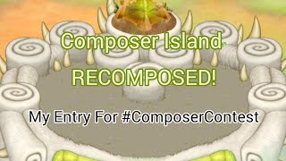 Composer Island RECOMPOSED ComposerContest [upl. by Lleinnad190]