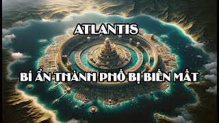 Bí Ẩn Về Thành Phố Đã Bị Biến Mất Atlantis [upl. by Suoicserp]