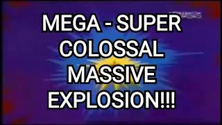 MEGA  SUPER COLOSSAL MASSIVE EXPLOSION V25 B [upl. by Nortal]