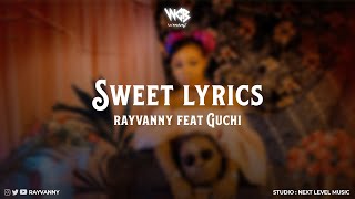 Rayvanny Ft Guchi  Sweet Official Lyrics [upl. by Nollek674]