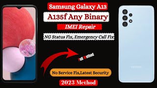 Samsung A13 A135F IMEI Repair U1U2U3U4U5  NG Status FixEmergency Call Fix  2023 [upl. by Olin]