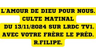 LAMOUR DE DIEU POUR LES HOMMES CULTE MATINAL DU 131124 SUR LRDC TV1 lamourdedieu dieu jesus [upl. by Emyam]