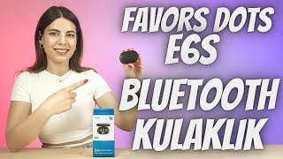 125 TLYE KAÇIRILMAYACAK BLUETOOTH KULAKLIK  Favors Dots E6S Bluetooth Kulaklık İnceleme [upl. by Eada]