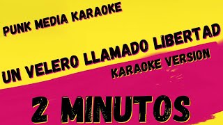 2 MINUTOS ✴ UN VELERO LLAMADO LIBERTAD ✴ KARAOKE INSTRUMENTAL ✴ PMK [upl. by Fan]