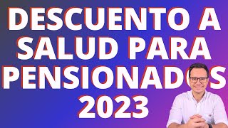 🔴DESCUENTO A SALUD PARA PENSIONADOS 2023  CUÁNTO ME TIENEN QUE DESCONTAR PARA SALUD 2023🔴 [upl. by Persons743]