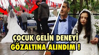 ÇOCUK GELİN SOSYAL DENEY ÇEKERKEN GÖZALTINA ALINDIM [upl. by Acir593]