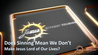 When We Sin Are We Not Making Him Lord [upl. by Fulviah]