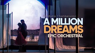 A Million Dreams  Epic Majestic Orchestral from The Greatest Showman [upl. by Latsyk]