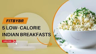 Energise Your Morning 5 Low Calorie Indian Breakfasts [upl. by Aknaib]