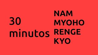 DAIMOKU 30 MINUTOS DE NAM MYOHO RENGE KYO  BSGI [upl. by Taylor943]