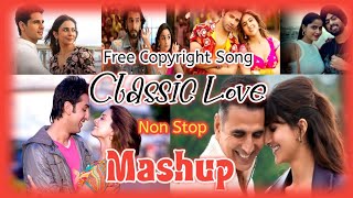 Classic Love Non Stop Mashup  New Hindi Songs  Bollywood  Free Copyright Song [upl. by Cairistiona]