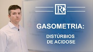 Gasometria Distúrbios de Acidose  Prof Rodrigo Storck [upl. by Meletius]