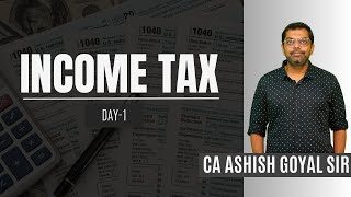 CA Intermediate Nov 2024  Income Tax Day 1  CA Ashish Goyal Sir [upl. by Croom]