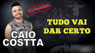 CAIO COSTTA  TUDO VAI DAR CERTO [upl. by Mckenna]