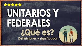 🙏 ¿Qué son los unitarios y federales  Diferencias entre unitarios y federales 🙏 [upl. by Newel]