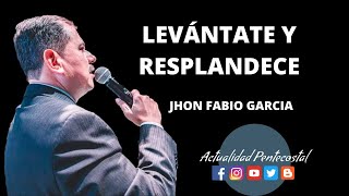 LEVANTATE Y RESPLANDECE Pastor Jhon Fabio García  IPUC  Prédicas Pentecostales 2023 [upl. by Naleag36]