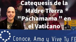 👩‍🏫 Catecismo de la Madre Tierra quotPachamamaquot en concierto en el Vaticano 🌄 [upl. by Avram983]