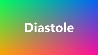 Diastole  Medical Definition and Pronunciation [upl. by Anaert]