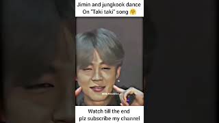 Jimin and jungkook dance on quot taki takiquot song 💐💜🤗  plz subscribe army 💐 btsshort  BTSdancevideo [upl. by Edmee]