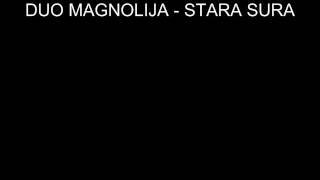 DUO MAGNOLIJA  STARA SURA [upl. by Leaw]